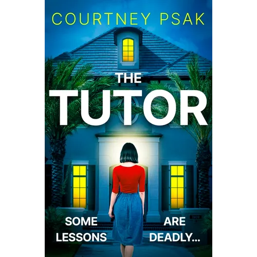 The Tutor: An Utterly Gripping Psychological Thriller with a Heart Stopping Twist for 2025 - Paperback