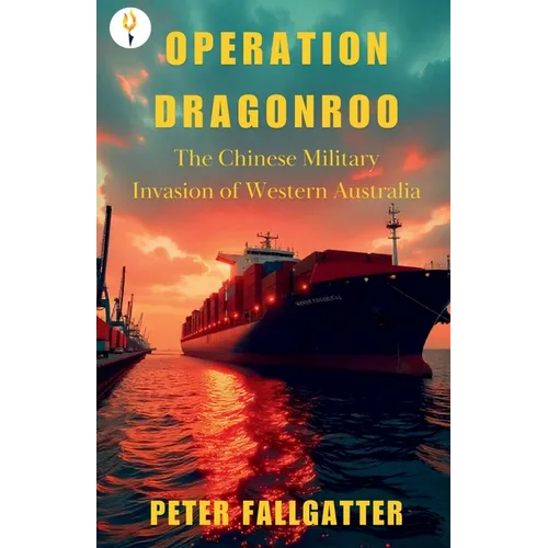 Operation Dragonroo: The Chinese Military Invasion of Western Australia - Paperback