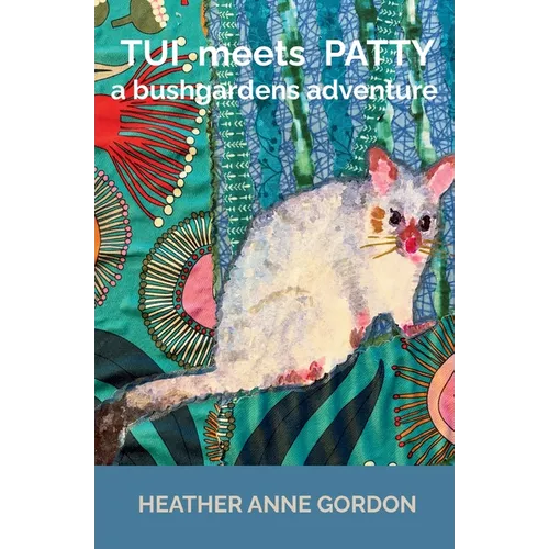 Tui meets Patty - a bushgardens adventure - Paperback