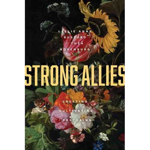 Strong Allies: Creating, Cultivating, Restoring - Paperback