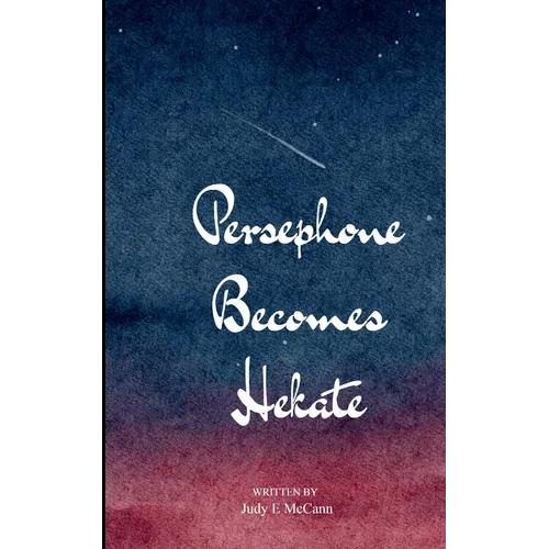 Persephone Becomes Hekate - Paperback