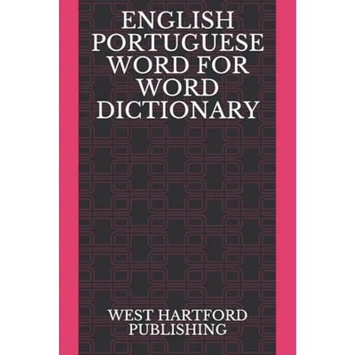 English Portuguese Word for Word Dictionary: West Hartford Publishing - Paperback