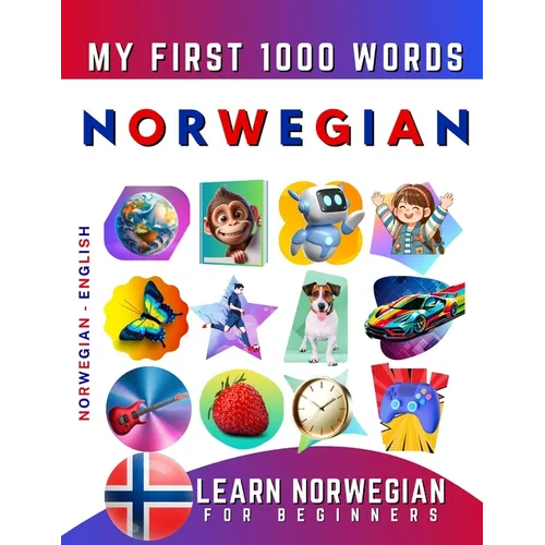 Learn Norwegian for Beginners, My First 1000 Words: Bilingual Norwegian - English Language Learning Book for Kids & Adults - Paperback
