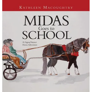 Midas Goes to School: A Gypsy Vanner Horse Adventure - Hardcover