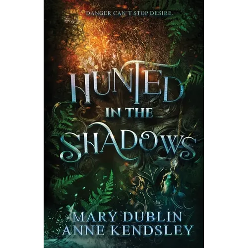 Hunted in the Shadows: A Spellbinding Enemies-to-Lovers Urban Fantasy Adventure: A Spellbinding Enemies-to-Lovers Urban Fantasy Adventure - Paperback