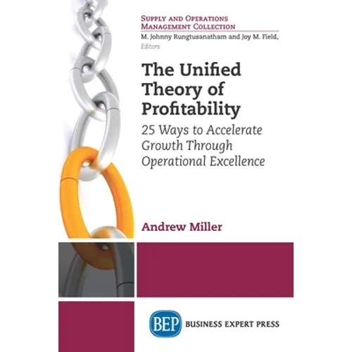 The Unified Theory of Profitability: 25 Ways to Accelerate Growth Through Operational Excellence - Paperback