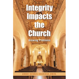 Integrity Impacts the Church: Growing Problems - Paperback