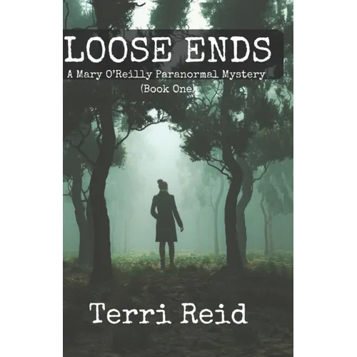 Loose Ends: A Mary O'Reilly Paranormal Mystery - Book One - Paperback