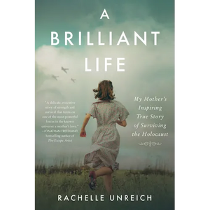 A Brilliant Life: My Mother's Inspiring True Story of Surviving the Holocaust - Paperback