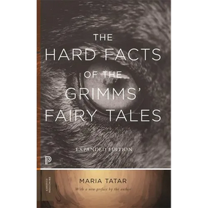 The Hard Facts of the Grimms' Fairy Tales: Expanded Edition - Paperback
