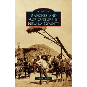 Ranches and Agriculture in Nevada County - Hardcover