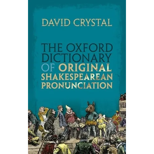 Oxford Dictionary of Original Shakespearean Pronunciation - Hardcover