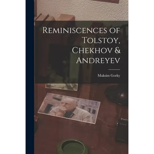 Reminiscences of Tolstoy, Chekhov & Andreyev - Paperback