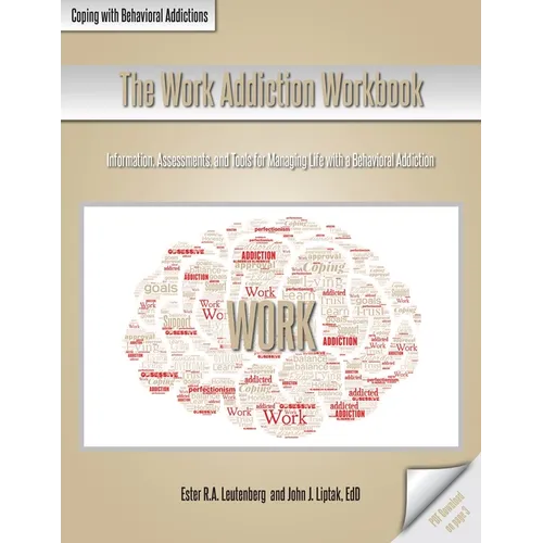 The Work Addiction Workbook: Information, Assessments, and Tools for Managing Life with a Behavioral Addiction - Paperback