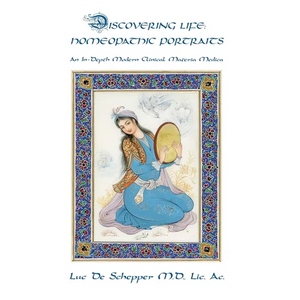 Discovering Life: Homeopathic Portraits, An In-Depth Modern Clinical Materia Medica - Hardcover