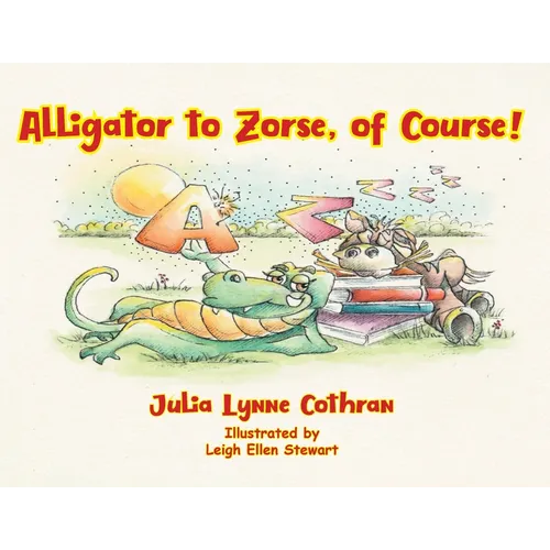 Alligator to Zorse, of Course! - Paperback