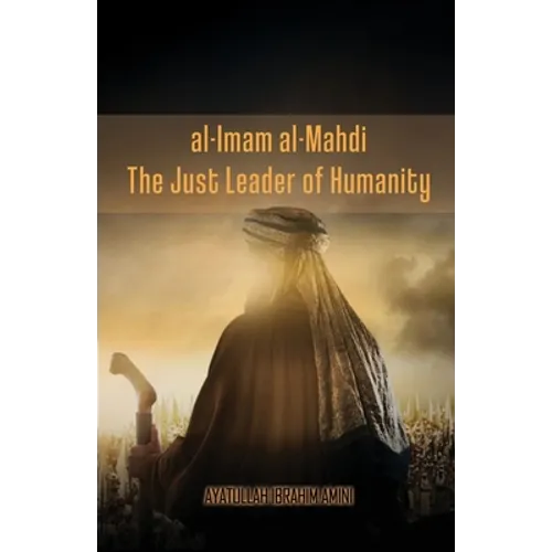 al-Imam al-Mahdi: The Just Leader of Humanity - Paperback