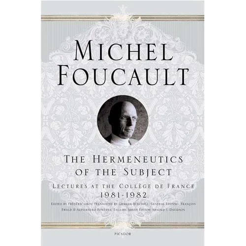 The Hermeneutics of the Subject: Lectures at the Collège de France 1981--1982 - Paperback