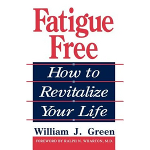 Fatigue Free: How to Revitalize Your Life - Paperback