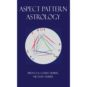 Aspect Pattern Astrology: A New Holistic Horoscope Interpretation Method - Hardcover
