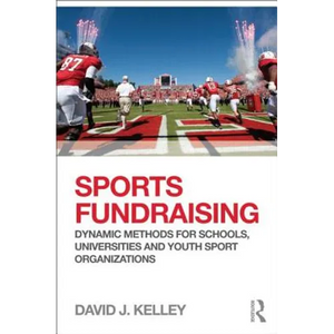 Sports Fundraising: Dynamic Methods for Schools, Universities and Youth Sport Organizations - Paperback