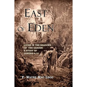 East of Eden: Living in the Shadows of the Garden: A Study of Genesis 4:16 - Paperback