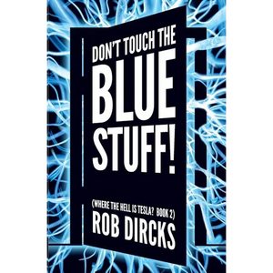 Don't Touch the Blue Stuff! (Where the Hell is Tesla? Book 2) - Paperback