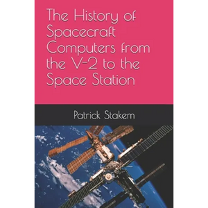 The History of Spacecraft Computers from the V-2 to the Space Station - Paperback