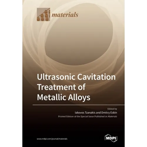 Ultrasonic Cavitation Treatment of Metallic Alloys - Paperback