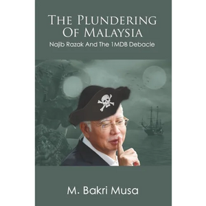 The Plundering Of Malaysia: Najib Razak And The 1MDB Debacle - Paperback