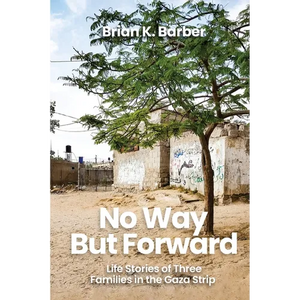 No Way but Forward: Life Stories of Three Families in the Gaza Strip - Paperback