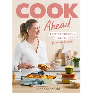 Cook Ahead: Freezer-Friendly Recipes for Every Family Budget - Paperback