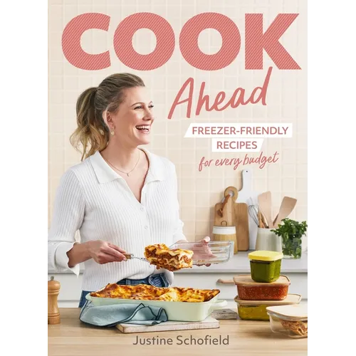 Cook Ahead: Freezer-Friendly Recipes for Every Family Budget - Paperback