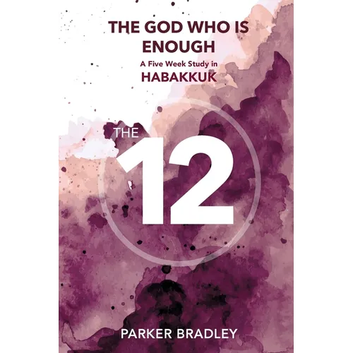 The God Who Is Enough: A Five Week Study In Habakkuk: A Five Week Study - Paperback