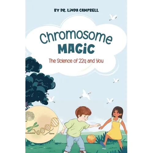 Chromosome Magic: The Science of 22q and You - Hardcover