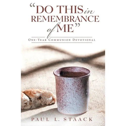 "Do This in Remembrance of Me": One-Year Communion Devotional