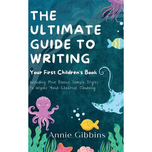 The Ultimate Guide to Writing a Children's Book - Hardcover