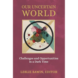 Our Uncertain World: Challenges and Opportunities in a Dark Time - Paperback