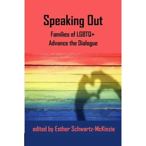 Speaking Out: Families of LGBTQ+ Advance the Dialogue - Paperback