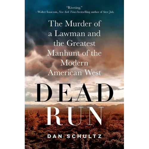 Dead Run: The Murder of a Lawman and the Greatest Manhunt of the Modern American West - Paperback