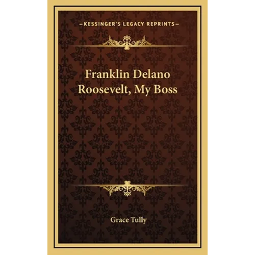 Franklin Delano Roosevelt, My Boss - Hardcover