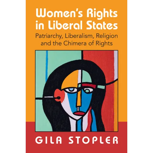 Women's Rights in Liberal States: Patriarchy, Liberalism, Religion and the Chimera of Rights - Paperback