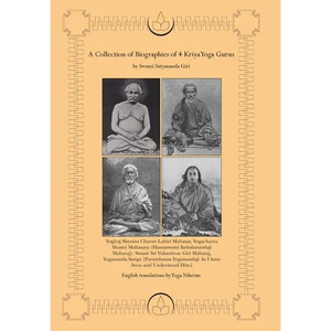 A Collection of Biographies of 4 Kriya Yoga Gurus by Swami Satyananda Giri - Hardcover