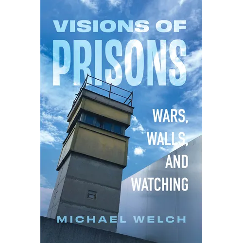 Visions of Prisons: Wars, Walls, and Watching - Hardcover