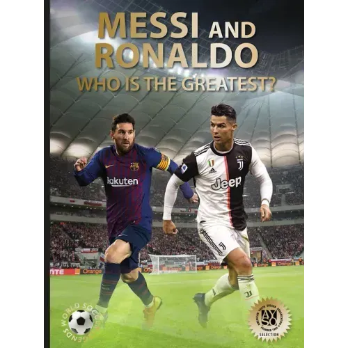 Messi and Ronaldo: Who Is the Greatest? (World Soccer Legends) - Hardcover