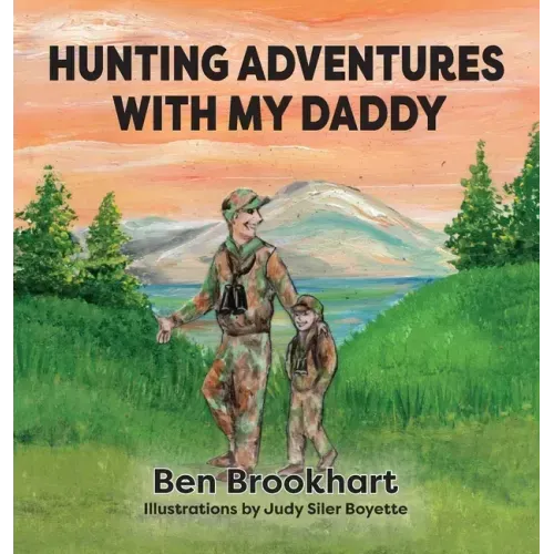 Hunting Adventures With My Daddy - Hardcover