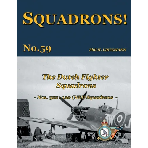 The Dutch Fighter Squadrons: Nos 322 & 120 (NEI) Squadrons - Paperback