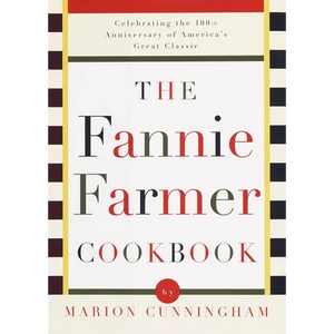 The Fannie Farmer Cookbook: Celebrating the 100th Anniversary of America's Great Classic Cookbook - Hardcover