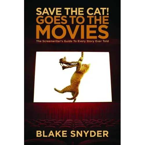 Save the Cat! Goes to the Movies: The Screenwriter's Guide to Every Story Ever Told - Paperback
