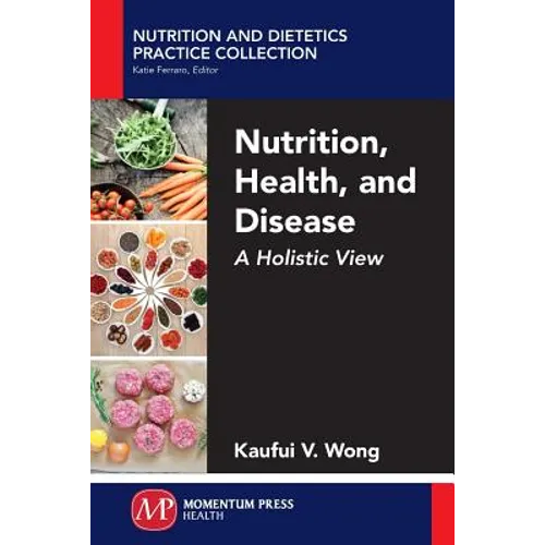 Nutrition, Health, and Disease: A Holistic View - Paperback